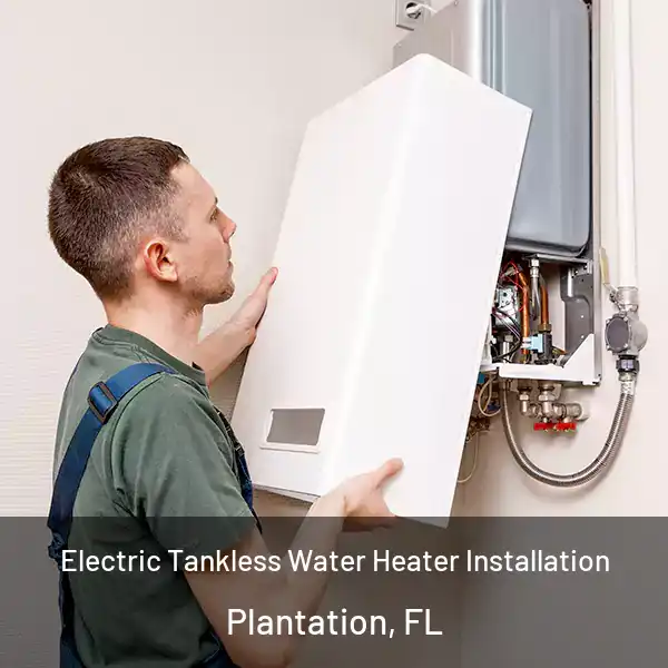  Electric Tankless Water Heater Installation Plantation, FL