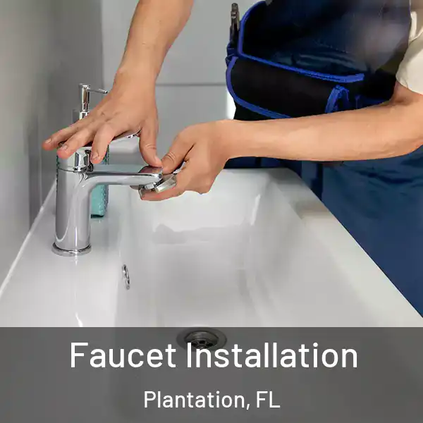  Faucet Installation Plantation, FL