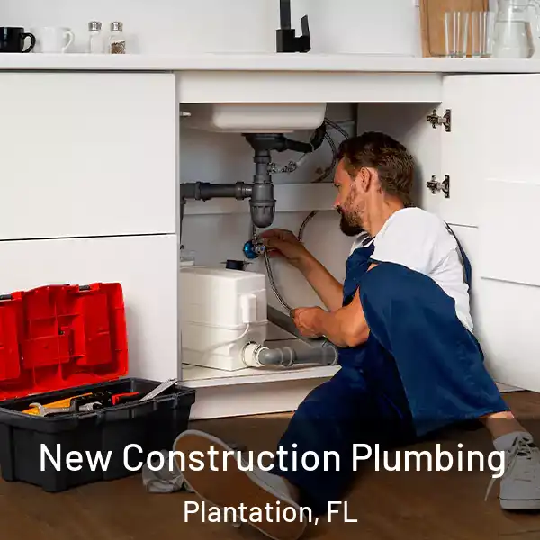  New Construction Plumbing Plantation, FL