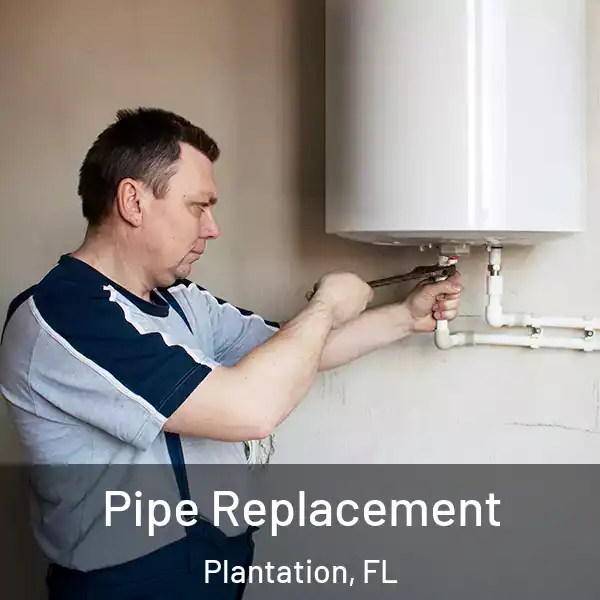  Pipe Replacement Plantation, FL