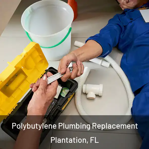  Polybutylene Plumbing Replacement Plantation, FL