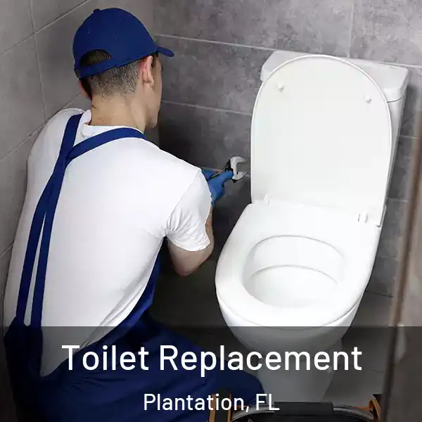  Toilet Replacement Plantation, FL