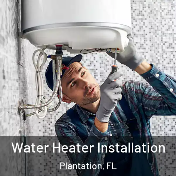  Water Heater Installation Plantation, FL
